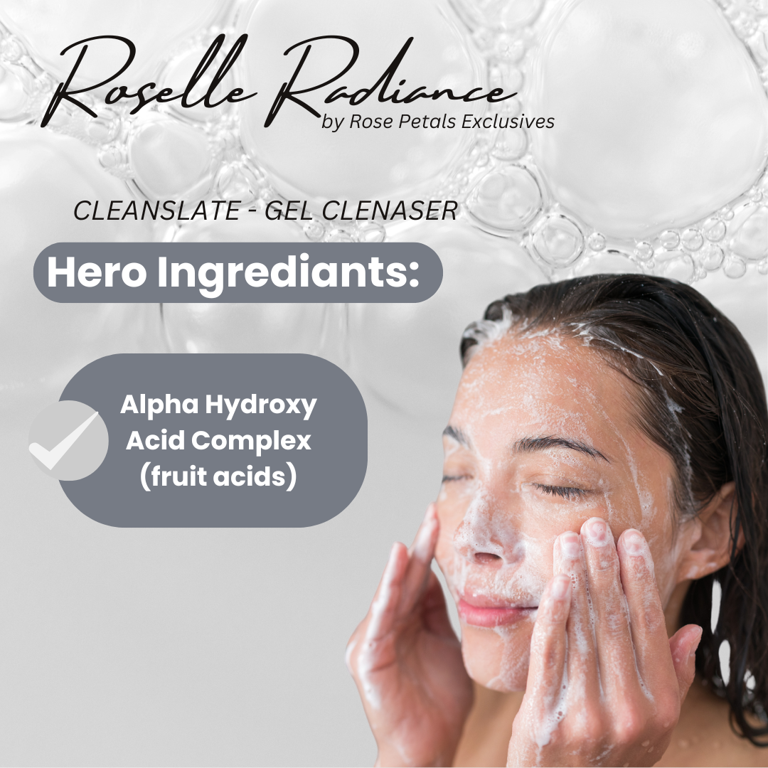 Roselle Radiance  Cleanslate Gel Cleanser Mildly Exfoliating AHA Complex
